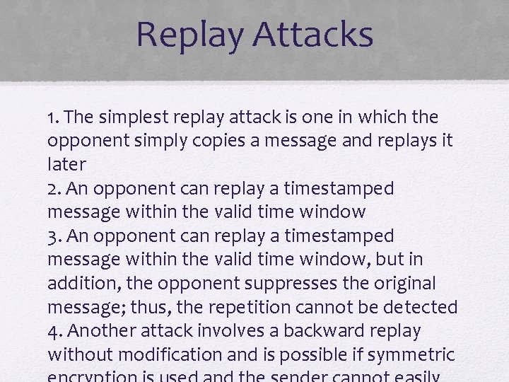 Replay Attacks 1. The simplest replay attack is one in which the opponent simply