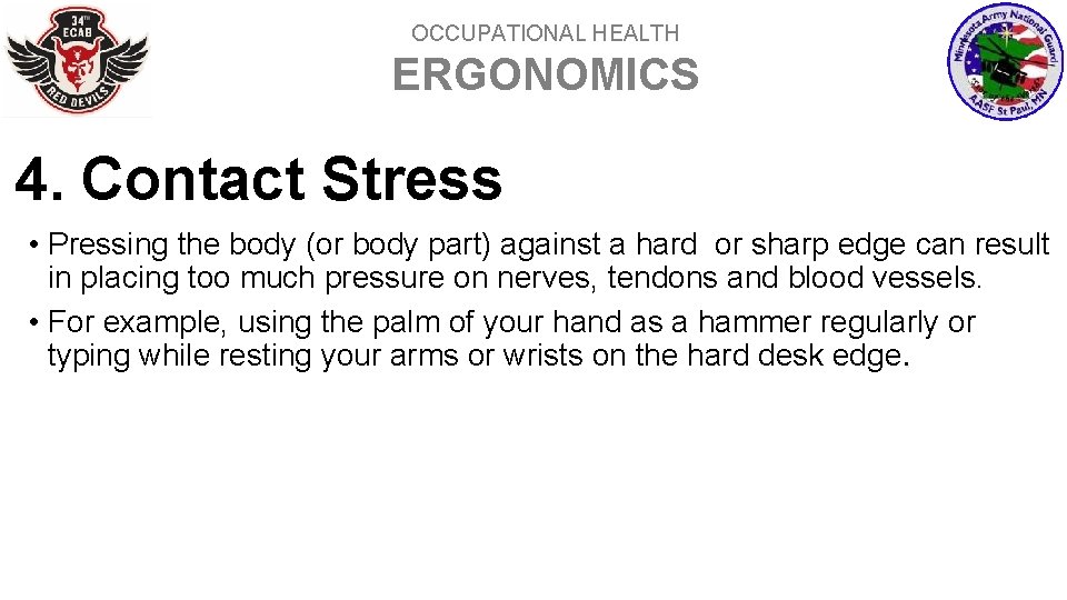 OCCUPATIONAL HEALTH ERGONOMICS 4. Contact Stress • Pressing the body (or body part) against