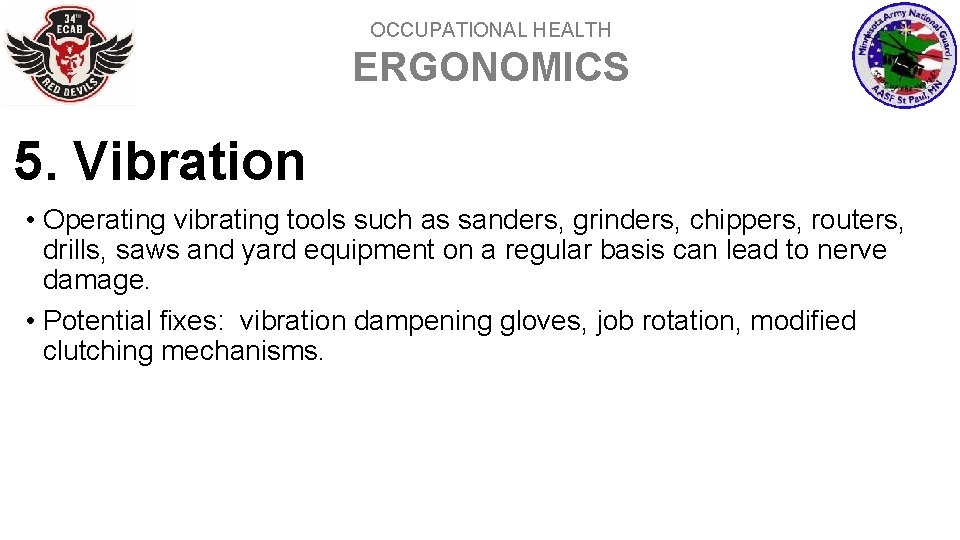 OCCUPATIONAL HEALTH ERGONOMICS 5. Vibration • Operating vibrating tools such as sanders, grinders, chippers,