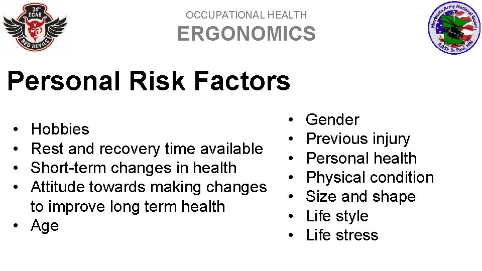 OCCUPATIONAL HEALTH ERGONOMICS Personal Risk Factors • • Hobbies Rest and recovery time available