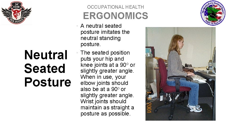 OCCUPATIONAL HEALTH ERGONOMICS Neutral Seated Posture • A neutral seated posture imitates the neutral