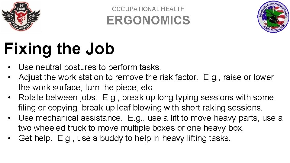 OCCUPATIONAL HEALTH ERGONOMICS Fixing the Job • Use neutral postures to perform tasks. •