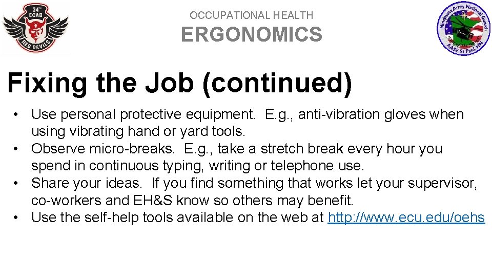 OCCUPATIONAL HEALTH ERGONOMICS Fixing the Job (continued) • Use personal protective equipment. E. g.