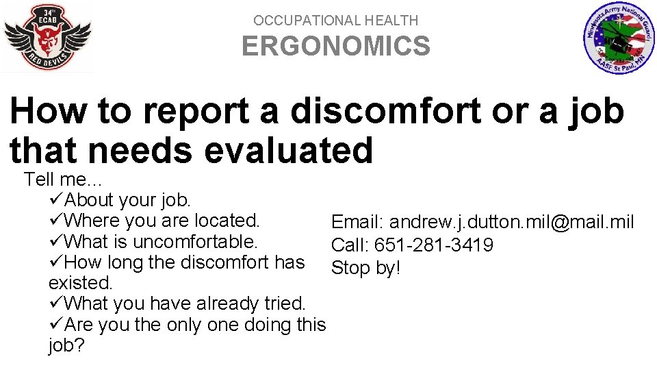 OCCUPATIONAL HEALTH ERGONOMICS How to report a discomfort or a job that needs evaluated