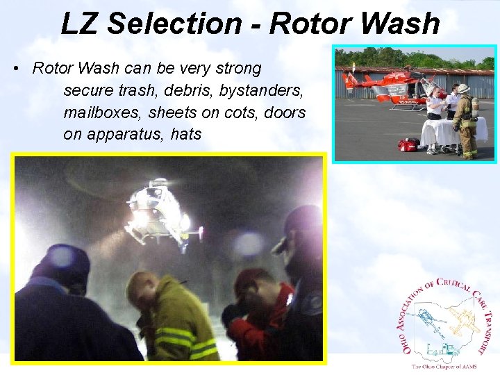 LZ Selection - Rotor Wash • Rotor Wash can be very strong secure trash,