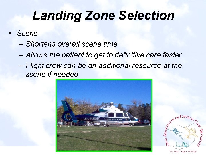 Landing Zone Selection • Scene – Shortens overall scene time – Allows the patient