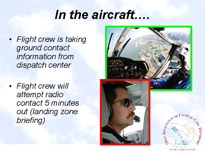 In the aircraft…. • Flight crew is taking ground contact information from dispatch center