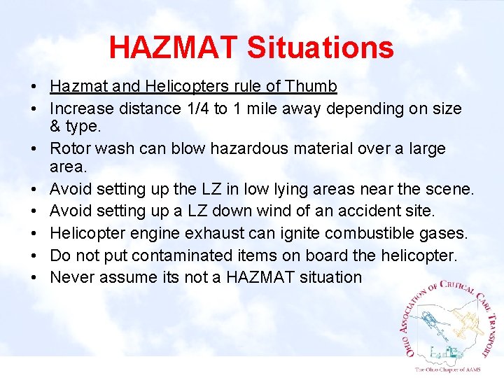 HAZMAT Situations • Hazmat and Helicopters rule of Thumb • Increase distance 1/4 to