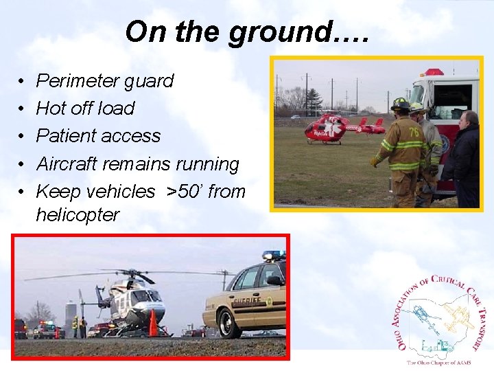 On the ground…. • • • Perimeter guard Hot off load Patient access Aircraft