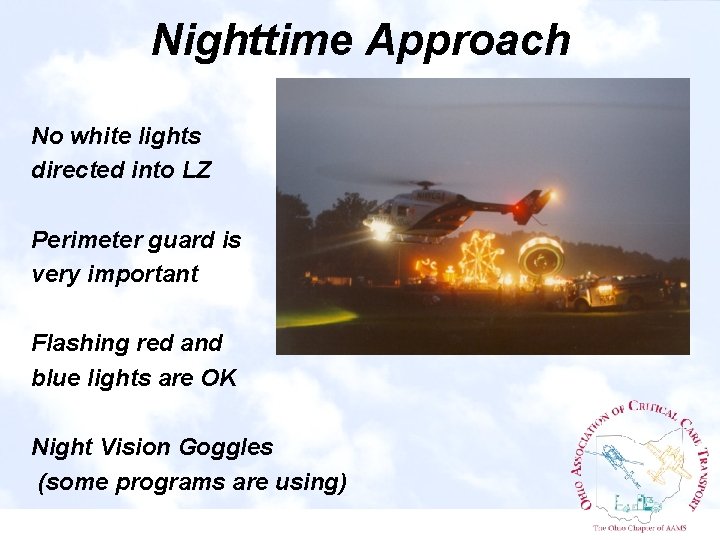 Nighttime Approach No white lights directed into LZ Perimeter guard is very important Flashing