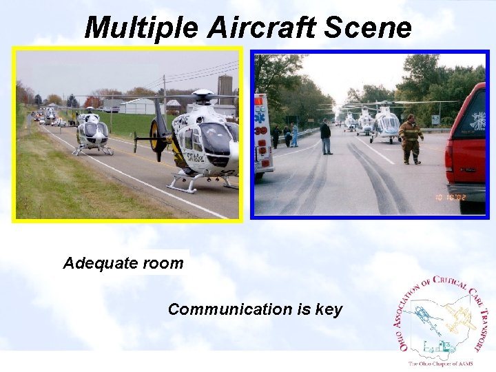 Multiple Aircraft Scene Adequate room Communication is key 