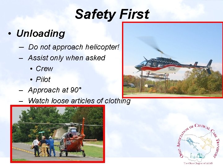 Safety First • Unloading – Do not approach helicopter! – Assist only when asked