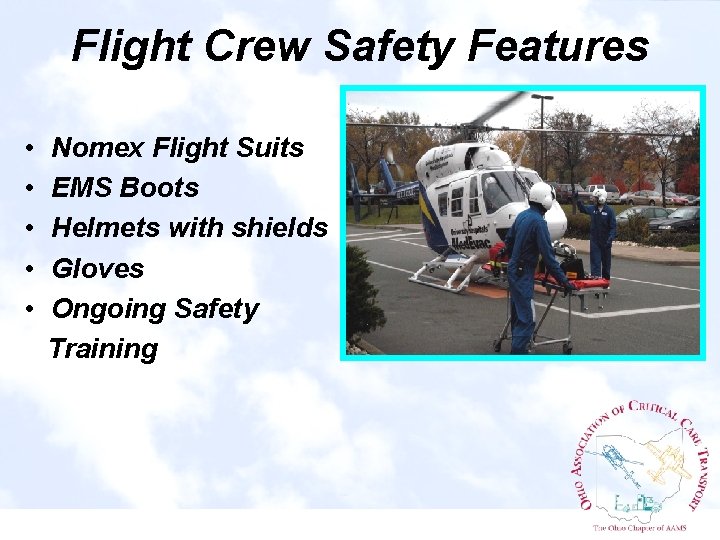 Flight Crew Safety Features • • • Nomex Flight Suits EMS Boots Helmets with