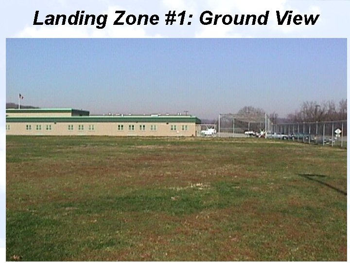 Landing Zone #1: Ground View 