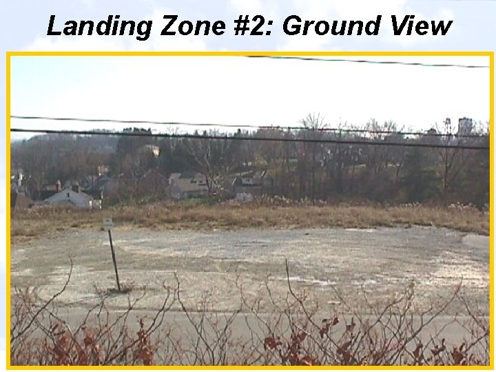 Landing Zone #2: Ground View 