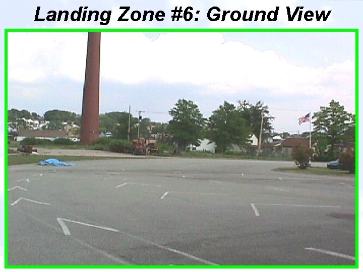 Landing Zone #6: Ground View 