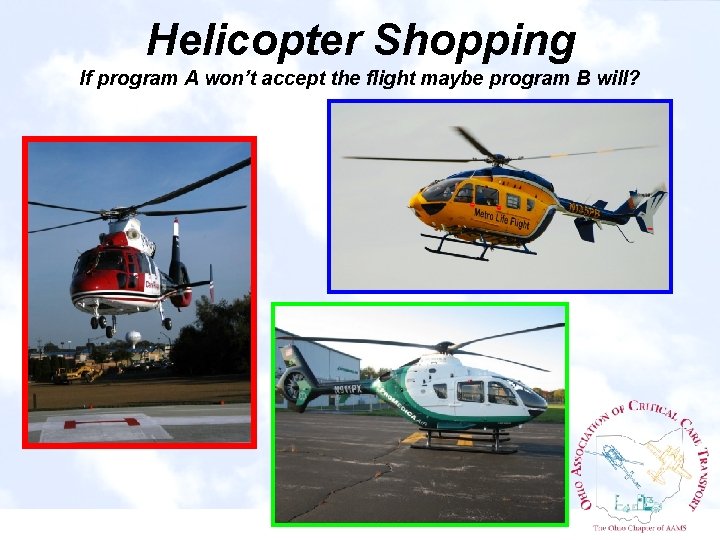 Helicopter Shopping If program A won’t accept the flight maybe program B will? 