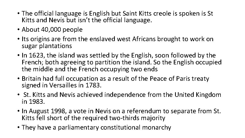  • The official language is English but Saint Kitts creole is spoken is