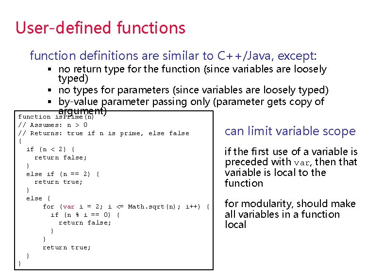 User-defined functions function definitions are similar to C++/Java, except: § no return type for User-defined functions function definitions are similar to C++/Java, except: § no return type for