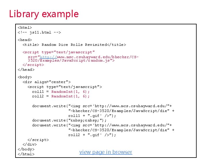 Library example <html> <!-- js 11. html --> <head> <title> Random Dice Rolls Revisited</title> Library example <html> <!-- js 11. html --> <head> <title> Random Dice Rolls Revisited</title>