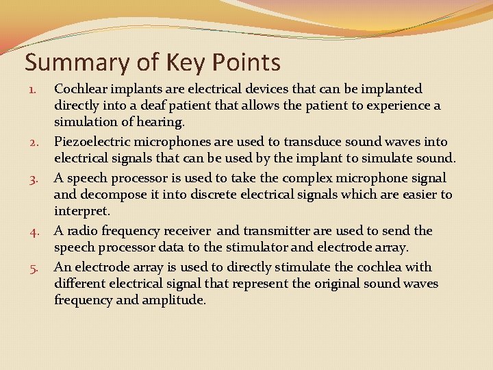 Summary of Key Points 1. 2. 3. 4. 5. Cochlear implants are electrical devices