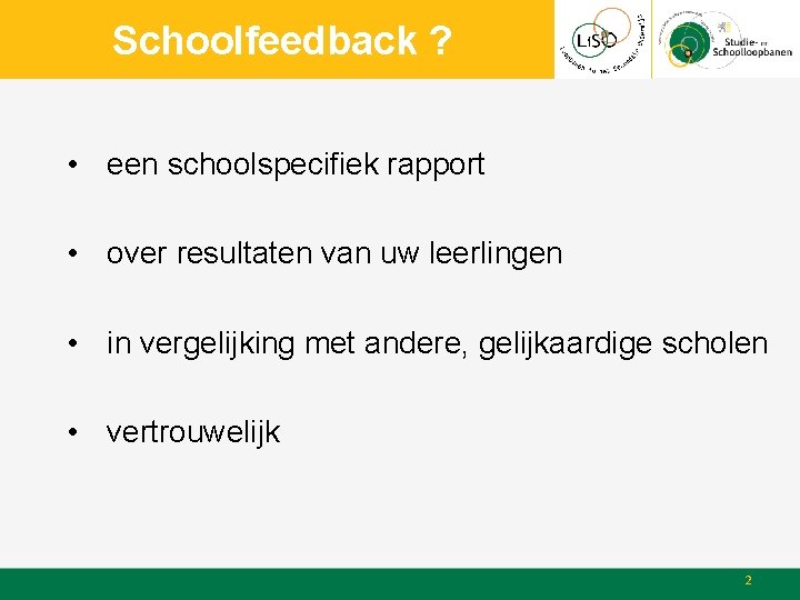 Schoolfeedback ? • een schoolspecifiek rapport • over resultaten van uw leerlingen • in