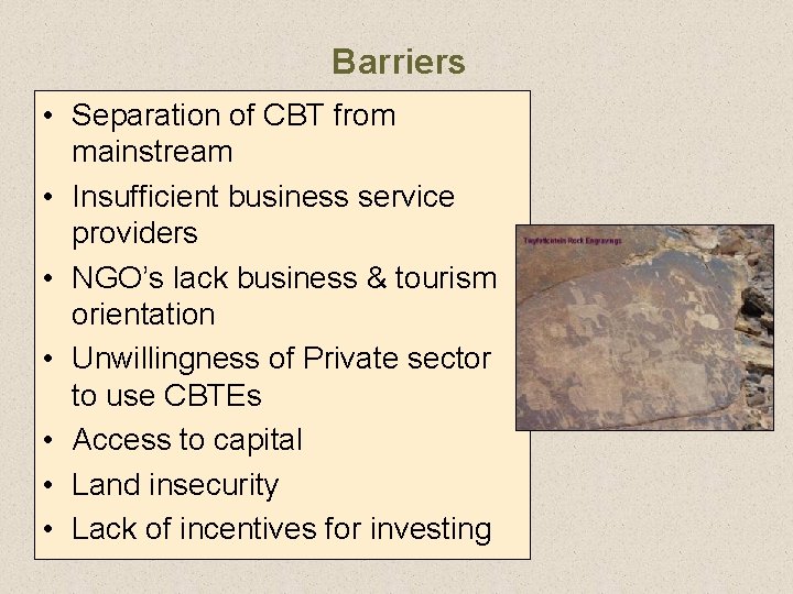 Barriers • Separation of CBT from mainstream • Insufficient business service providers • NGO’s