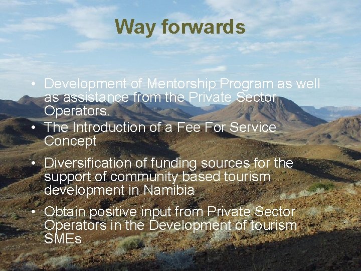 Way forwards • Development of Mentorship Program as well as assistance from the Private