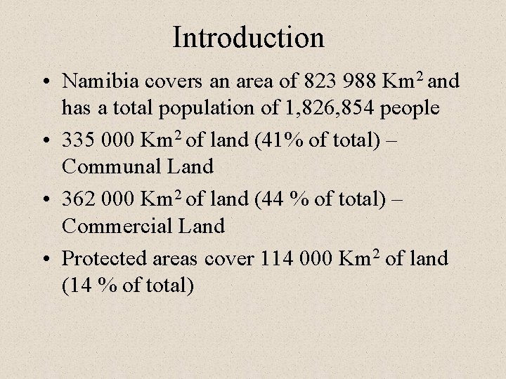 Introduction • Namibia covers an area of 823 988 Km 2 and has a