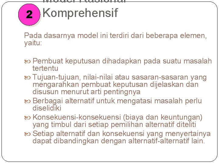 Model Rasional 2 Komprehensif Pada dasarnya model ini terdiri dari beberapa elemen, yaitu: Pembuat
