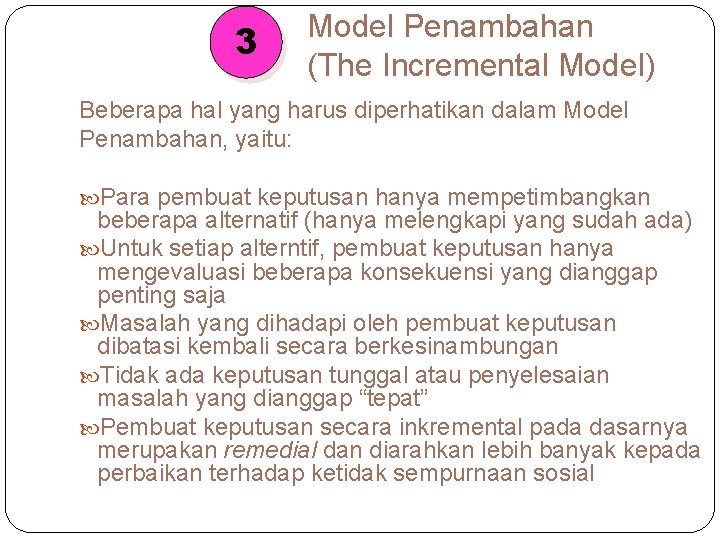 3 Model Penambahan (The Incremental Model) Beberapa hal yang harus diperhatikan dalam Model Penambahan,