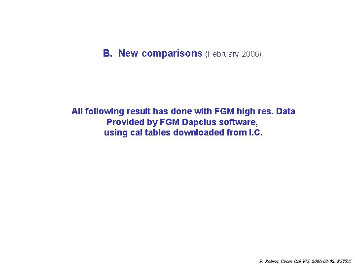 B. New comparisons (February 2006) All following result has done with FGM high res.