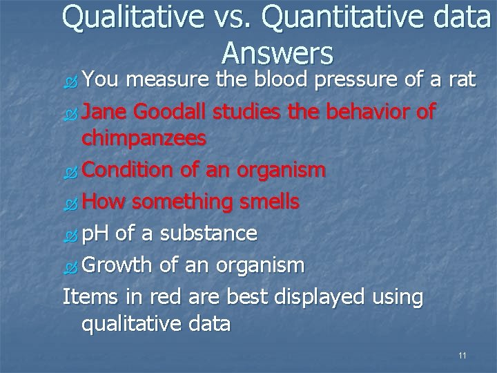 Qualitative vs. Quantitative data Answers You measure the blood pressure of a rat Jane