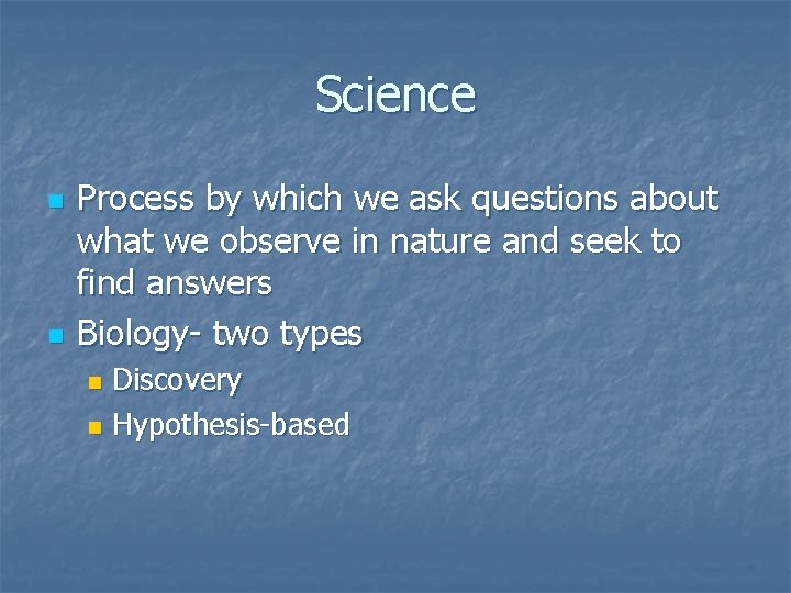 Science n n Process by which we ask questions about what we observe in