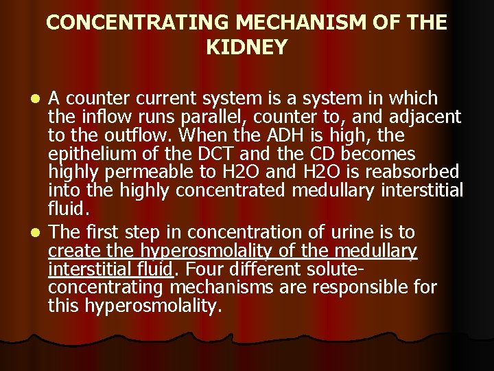 CONCENTRATING MECHANISM OF THE KIDNEY A counter current system is a system in which
