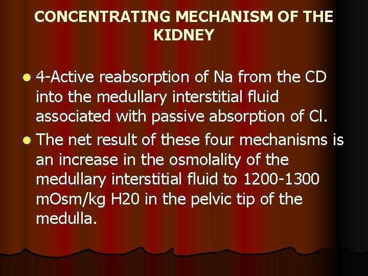 CONCENTRATING MECHANISM OF THE KIDNEY l 4 -Active reabsorption of Na from the CD