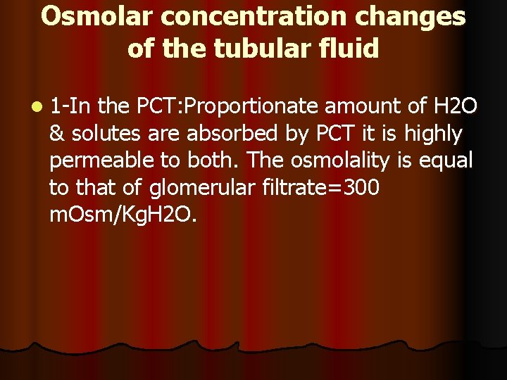 Osmolar concentration changes of the tubular fluid l 1 -In the PCT: Proportionate amount