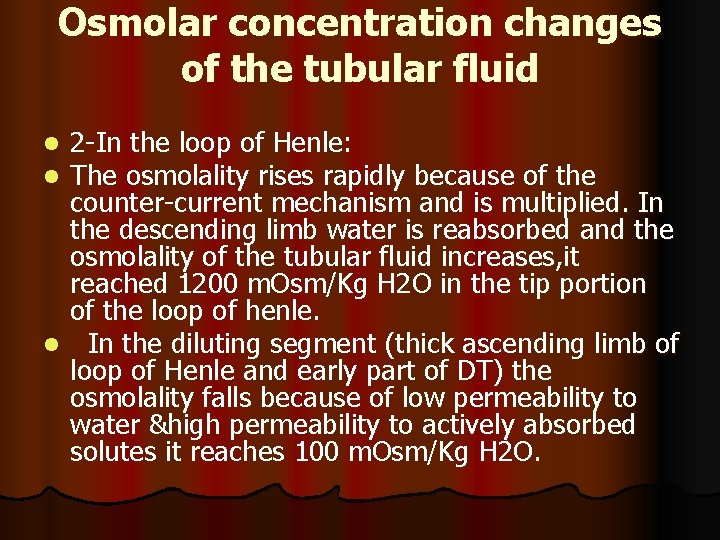 Osmolar concentration changes of the tubular fluid 2 -In the loop of Henle: The