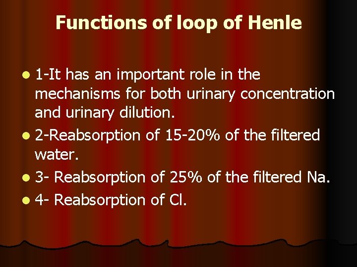 Functions of loop of Henle l 1 -It has an important role in the