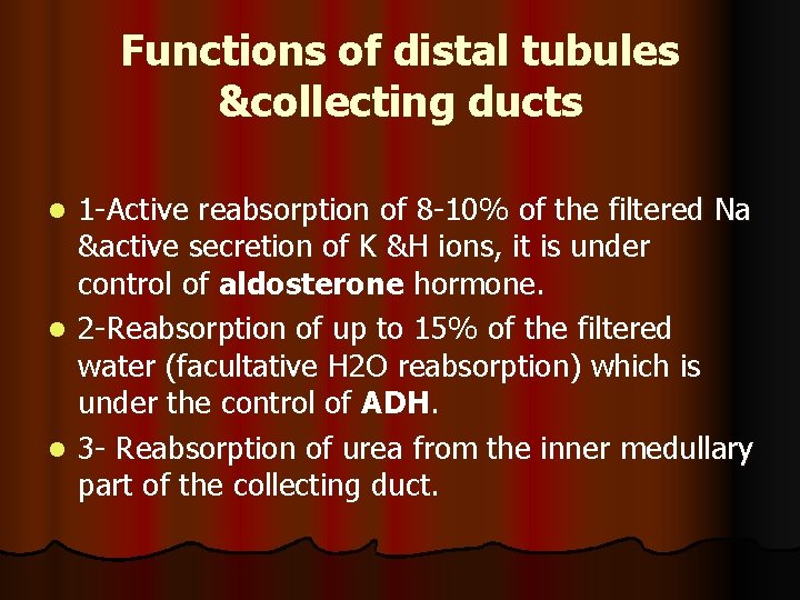 Functions of distal tubules &collecting ducts 1 -Active reabsorption of 8 -10% of the