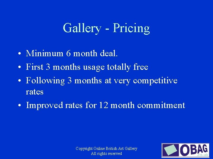 Gallery - Pricing • Minimum 6 month deal. • First 3 months usage totally