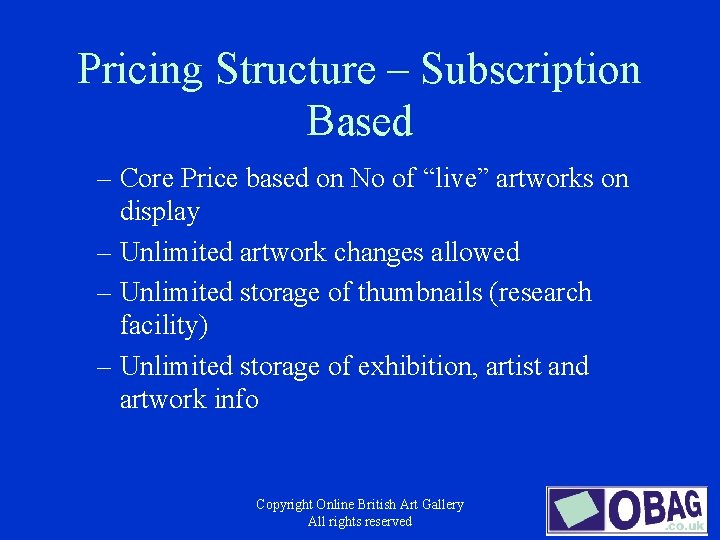 Pricing Structure – Subscription Based – Core Price based on No of “live” artworks