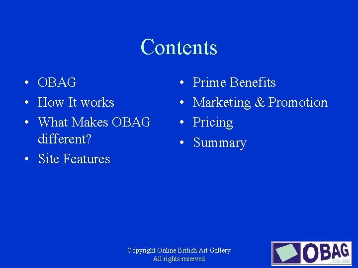 Contents • OBAG • How It works • What Makes OBAG different? • Site