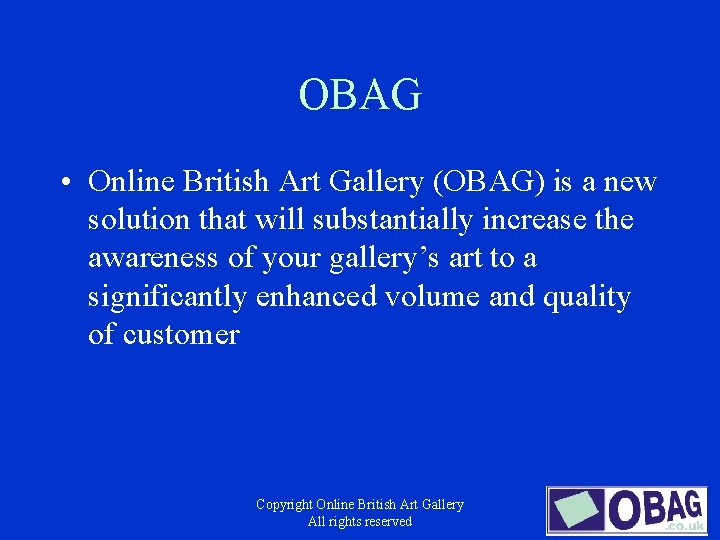 OBAG • Online British Art Gallery (OBAG) is a new solution that will substantially