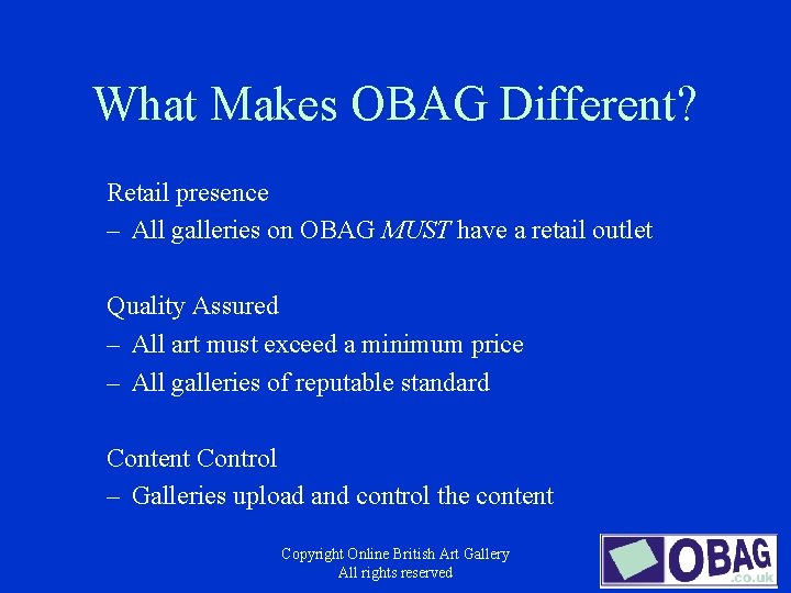 What Makes OBAG Different? Retail presence – All galleries on OBAG MUST have a