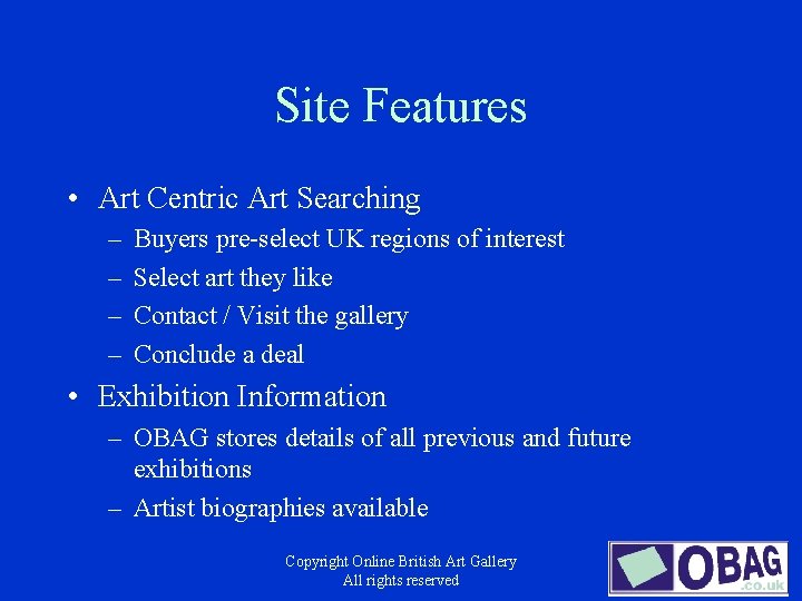 Site Features • Art Centric Art Searching – – Buyers pre-select UK regions of