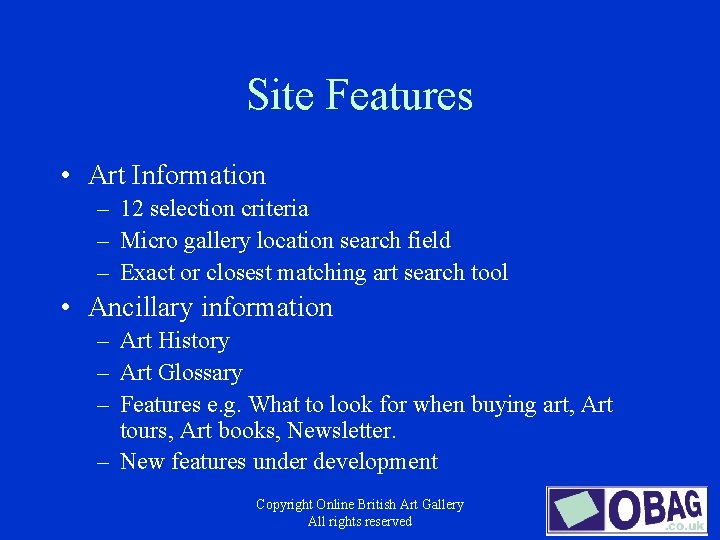 Site Features • Art Information – 12 selection criteria – Micro gallery location search