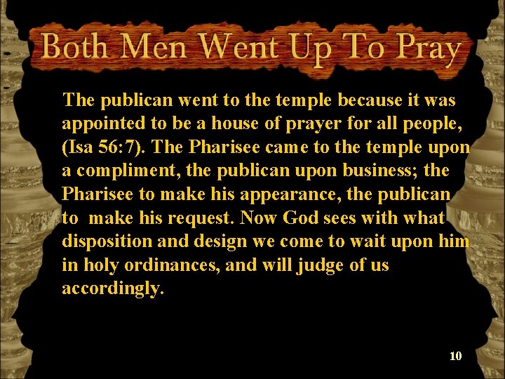 The publican went to the temple because it was appointed to be a house