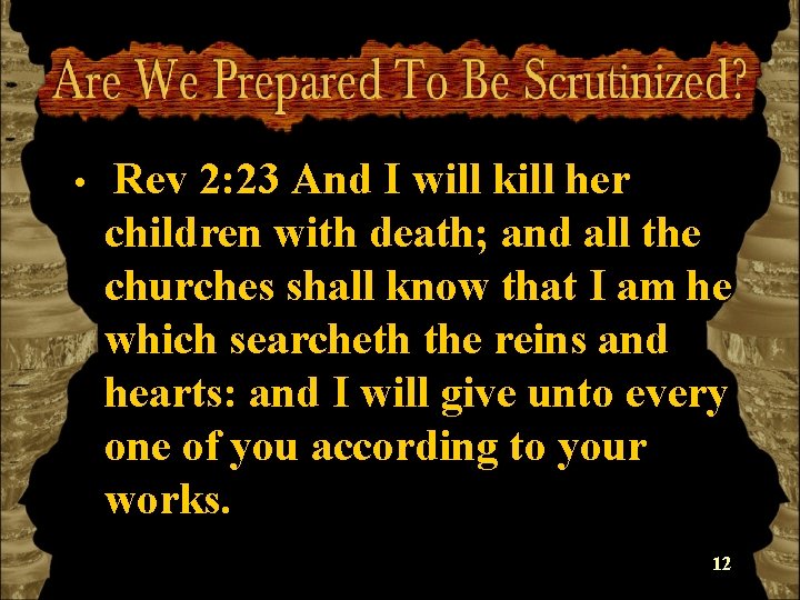  • Rev 2: 23 And I will kill her children with death; and