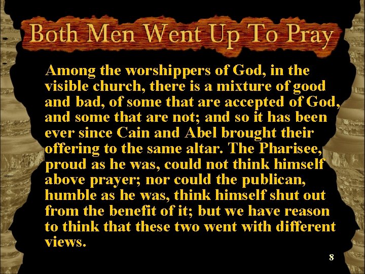 Among the worshippers of God, in the visible church, there is a mixture of